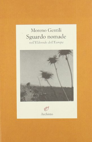 Sguardo nomade nell'Eldorado dell'Europa (9788877684134) by Moreno Gentili