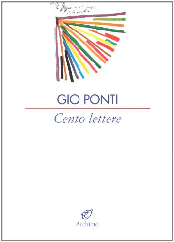 Cento lettere (9788877684158) by Ponti, Gio