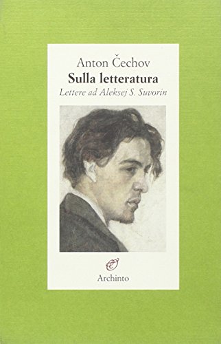 Sulla letteratura. Lettere ad Aleksej S. Suvorin (9788877684219) by Cechov, Anton