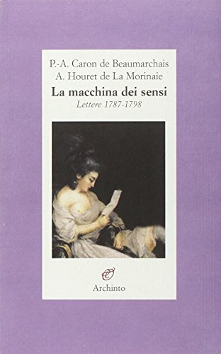 Stock image for La macchina dei sensi. Lettere 1787-1798 for sale by Frederic Delbos