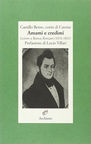 9788877685742: Amami e credimi. Lettere a Bianca Ronzani (1856-1861)