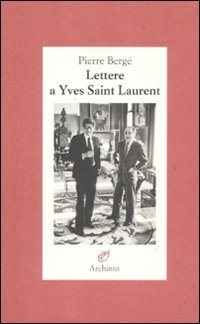 Lettere a Yves Saint Laurent (9788877685957) by Unknown Author