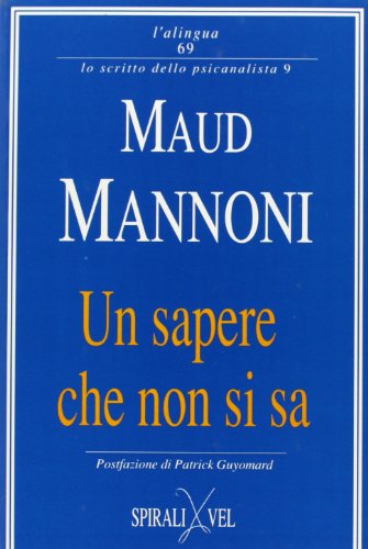 Un Sapere Che Non Si Sa. L'esperienza Analitica (9788877702555) by Mannoni, Maud