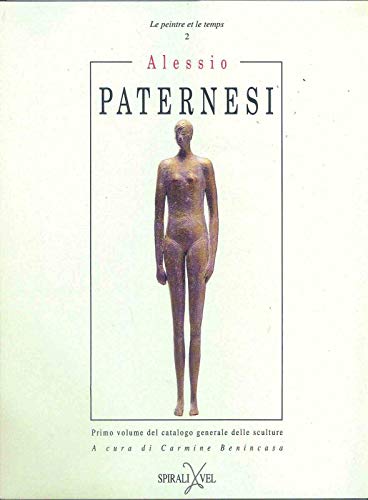 Stock image for Le peintre et le temps 2 : Alessio Paternesi Primo volume del catalogo generale delle sculture for sale by Geoff Blore`s Books
