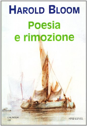 Poesia e rimozione. Il revisionismo da Blake a Stevens (9788877704443) by Harold Bloom