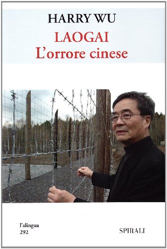 Laogai. L'orrore cinese (9788877708427) by Wu, Harry