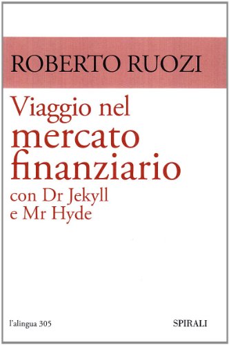 Viaggio nel mercato finanziario con Dr Jekyll e Mr Hyde (9788877708557) by Ruozi, Roberto