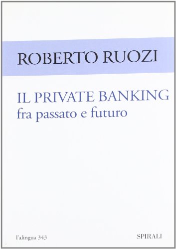 Il private banking fra passato e futuro (9788877709011) by Ruozi, Roberto