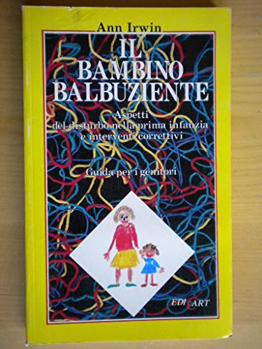 9788877741608: Il bambino balbuziente. Aspetti del disturbo nella prima infanzia e interventi correttivi. Ediz. illustrata