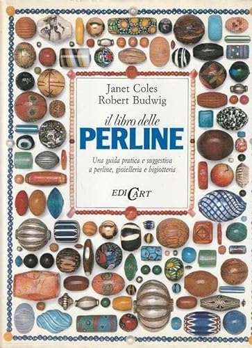 Stock image for Il libro delle perline. Una guida pratica e suggestiva a perline, gioielleria e bigiotteria (Libri creativi) for sale by medimops
