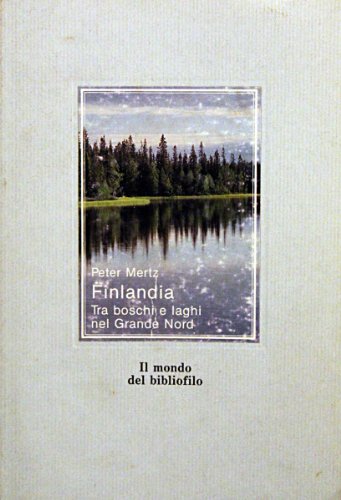 Beispielbild fr Finlandia. Tra boschi e laghi del grande nord. zum Verkauf von FIRENZELIBRI SRL