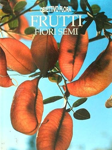 9788877746405: Frutti fiori semi. Ediz. illustrata