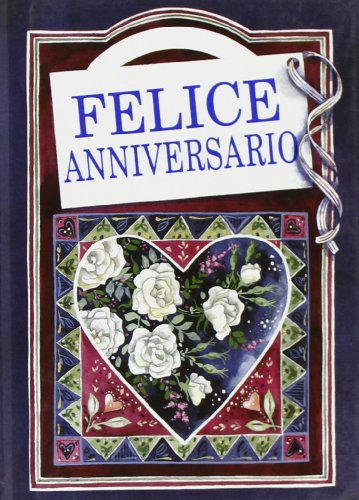 9788877747624: Felice anniversario. Ediz. illustrata (Libri del cuore)