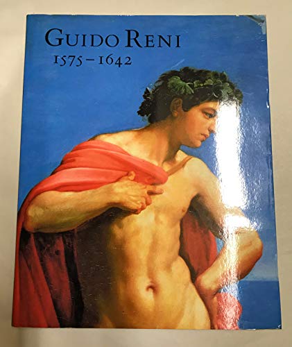 9788877790477: Guido Reni, 1575-1642: Pinacoteca Nazionale, Bologna, Los Angeles County Museum of Art, Kimbell Art Museum, Fort Worth : Bologna, Pinacoteca Nazionale ... 5 settembre - 10 novembre, 1988