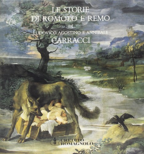 Beispielbild fr Le Storie Di Romolo E Remo Di Ludovico Agostino E Annibale Carracci In Palazzo Magnani A Bologna zum Verkauf von RECYCLIVRE