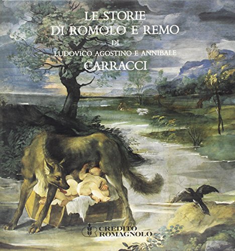 Stock image for Le storie di Romolo e Remo di Ludovico, Agostino e Annibale Carracci in Palazzo Magnani a Bologna (Italian Edition)