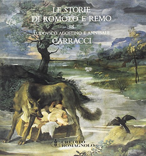 

Le storie di Romolo e Remo di Ludovico, Agostino e Annibale Carracci in Palazzo Magnani a Bologna (Italian Edition) [first edition]