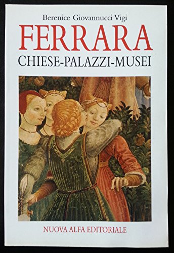 Beispielbild fr Ferrara: Chiese, Palazzi, Musei Vigi, Berenice Giovannucci zum Verkauf von MaxiBooks