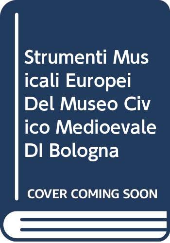 9788877793904: Strumenti musicali europei del Museo civico medievale di Bologna (Guide e cataloghi museali)