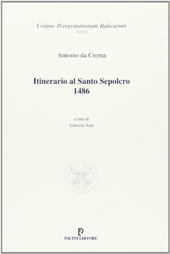 Beispielbild fr Itinerario al Santo Sepolcro : 1486 [Corpus peregrinationum Italicarum, 3 (3.1)] zum Verkauf von Joseph Burridge Books