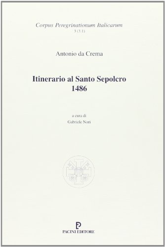 Stock image for Itinerario al Santo Sepolcro : 1486 [Corpus peregrinationum Italicarum, 3 (3.1)] for sale by Joseph Burridge Books