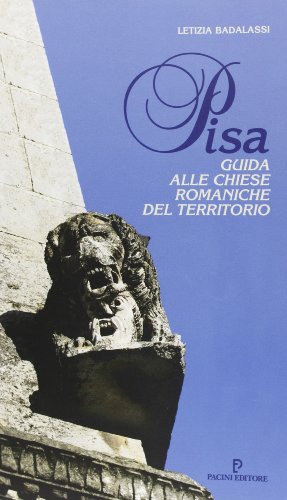 9788877813138: Pisa: Guida alle chiese romaniche del territorio