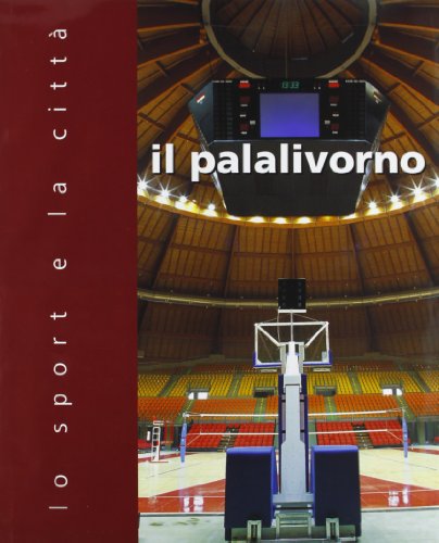 9788877815682: Il Palalivorno. Lo sport e la citt (Arte)