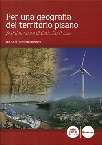 9788877817501: Per una geografia del territorio pisano. Scritti in onore di Carlo Da Pozzo (Uomonatura)