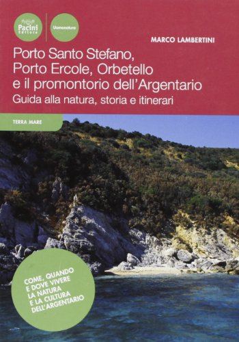 9788877819758: Porto Ercole, Porto Santo Stefano, Orbetello e il promontorio dell'Argentario. Guida alla natura, storia e itinerari