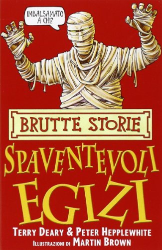 Gli spaventevoli egizi - Brutte Storie - Terry Deary, Peter Hepplewhite