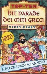 Hit parade dei miti greci - Terry Deary