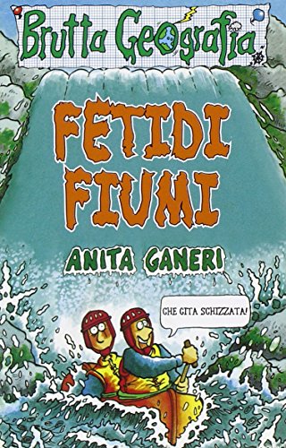 Fetidi fiumi. Ediz. illustrata - Ganeri, Anita - Phillips, Mike