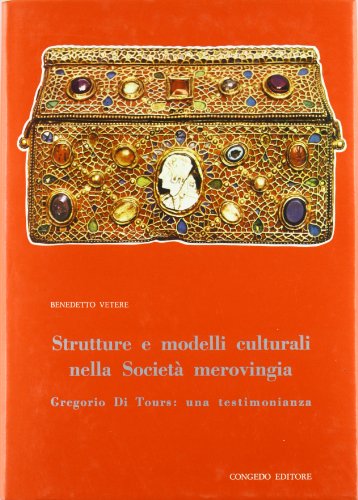 9788877861238: Strutture e modelli culturali nella societ merovingia. Gregorio di Tours: una testimonianza (Univ. Lecce-Dip. scienze st. soc. Testi)