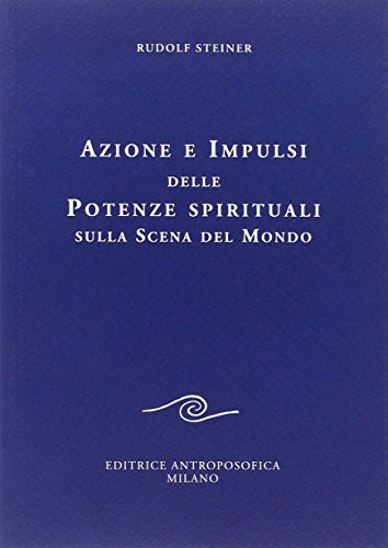 9788877874504: Azione e impulsi delle potenze spirituali sulla scena del mondo (Conferenze esoteriche)