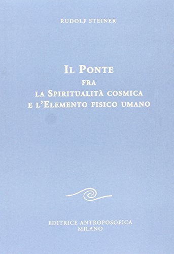 9788877875310: Il ponte fra la spiritualit cosmica e l'elemento fisico umano