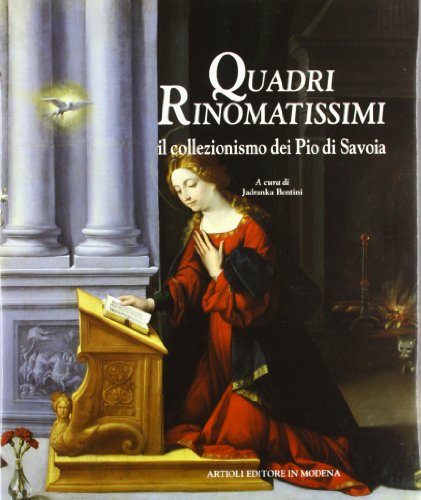 Imagen de archivo de Quadri rinomatissimi. Il collezionismo dei Pio di Savoia. a la venta por FIRENZELIBRI SRL