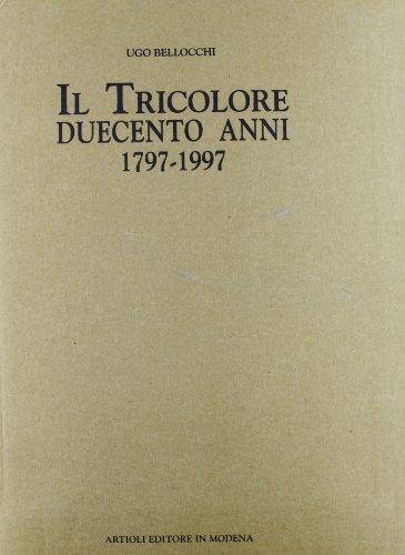 Beispielbild fr Il tricolore. Duecento anni (1797-1997). zum Verkauf von FIRENZELIBRI SRL