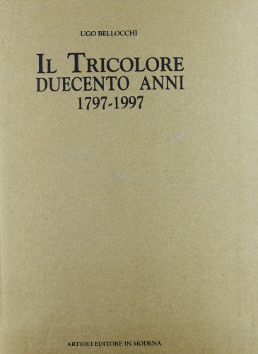 Imagen de archivo de Il tricolore. Duecento anni (1797-1997). a la venta por FIRENZELIBRI SRL