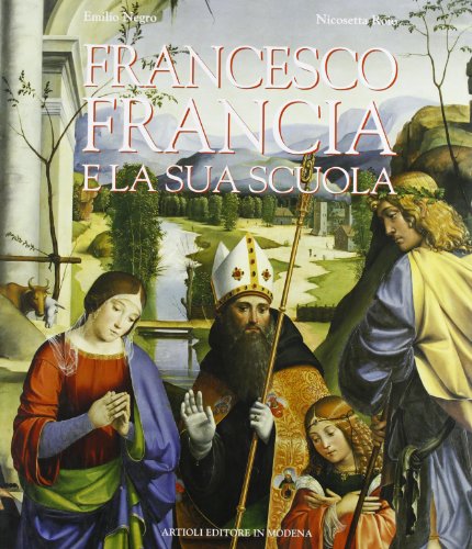 Francesco Francia e la sua scuola (Italian Edition) - Negro, Emilio