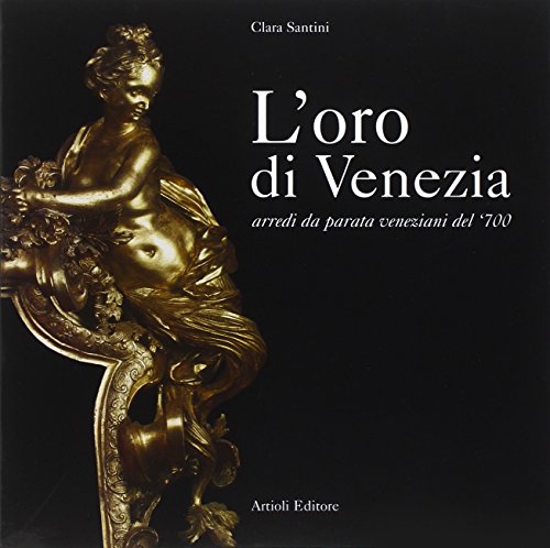 9788877921017: L'oro di Venezia. Arredi da parata veneziani del '700