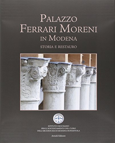Imagen de archivo de Palazzo Ferrari Moreni in Modena. Storia E Restauro a la venta por medimops