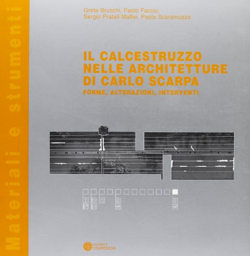 9788877944313: Il calcestruzzo nelle architetture di Carlo Scarpa. Forme, alterazioni, interventi