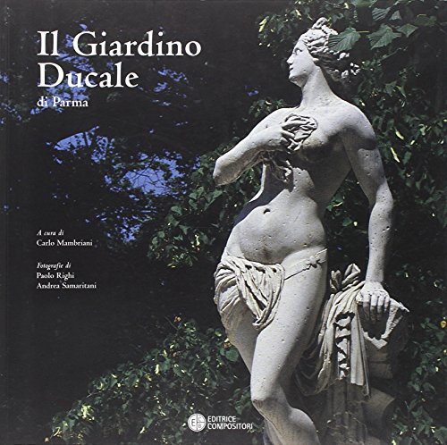 Imagen de archivo de Il Giardino Ducale di Parma a la venta por Il Salvalibro s.n.c. di Moscati Giovanni