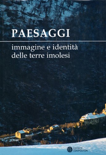 9788877946898: Paesaggi. Immagine e identit delle terre imolesi. Ediz. illustrata