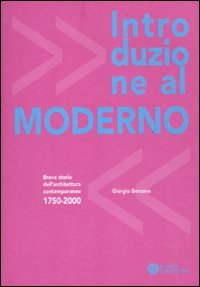 Stock image for Introduzione al moderno. Breve storia dell'architettura contemporanea 1750-2000 for sale by medimops