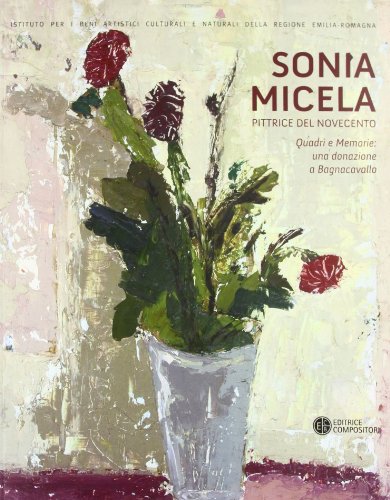 9788877947765: Sonia Micela pittrice nel Novecento. Quadri e memorie: una donazione aBagnacavallo. Catalogo della mostra (Bagnacavallo, 22 settembre-25 novembre 2012)