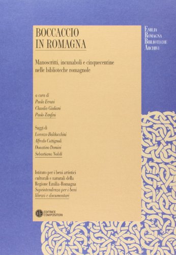 9788877947994: Boccaccio in Romagna. Manoscritti, incunaboli e cinquecentine nelle biblioteche romagnole. Ediz. illustrata (Emilia Romagna biblioteche archivi)