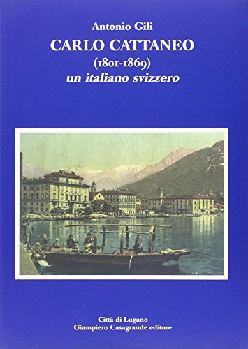 9788877951199: Carlo Cattaneo 1801-1869 Italiano Svizzero