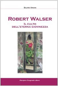 Stock image for Robert Walser. Il Culto Dell'eterna Giovinezza for sale by librairie le Parnasse
