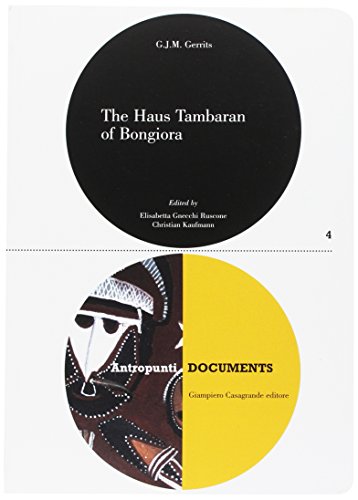 Stock image for The Haus Tambaran of Bongiora: A View From Within of the Tambaran and Yam Cults of the Abelam in the East Sepik Province of Papua New Guinea, 1972-1977 (Antropunti Documents) for sale by Masalai Press